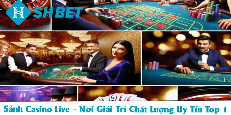 Một vài chú ý khi tham gia Casino Live thực sự hiệu quả