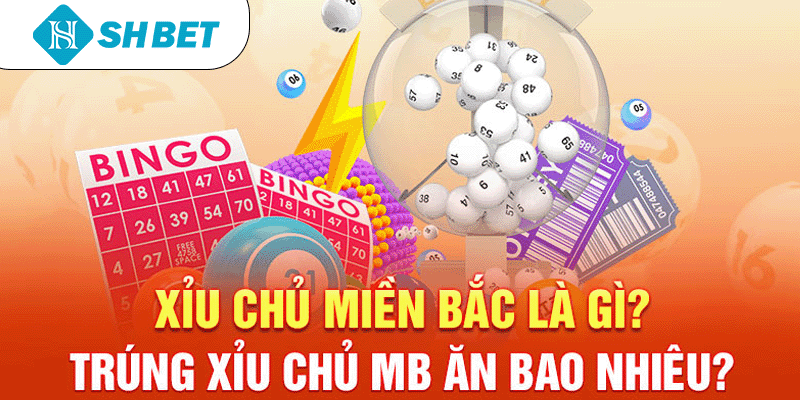 xỉu chủ miền bắc là gì trùng xỉu chủ mb ăn bao nhiêu